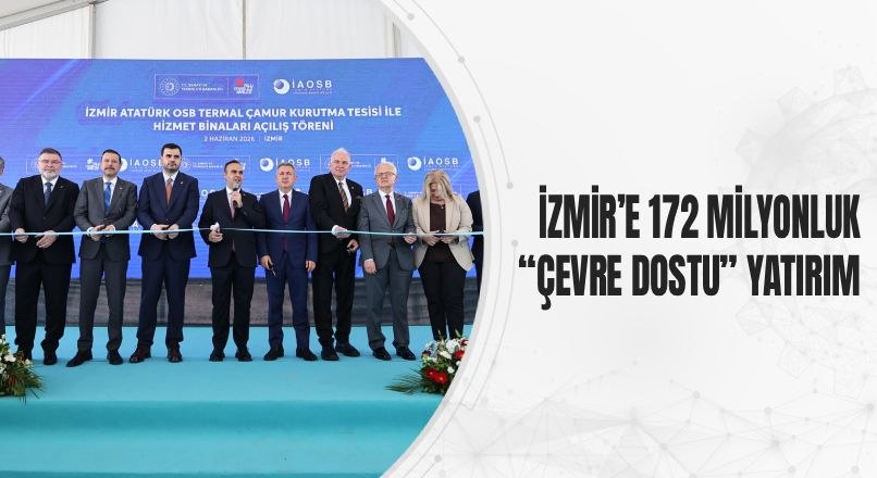İzmir’e 172 Milyonluk “Çevre Dostu” Yatırım